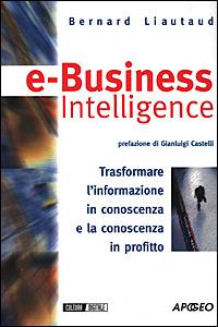 E-business intelligence - Bernard Liautaud,Mark Hammond - copertina