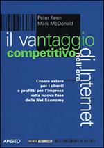 Il vantaggio competitivo nell'era di Internet. Creare valori per i clienti e profitti per l'impresa nella nuova fase della net economy