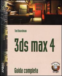 3DS Max 4. Guida completa. Con CD-ROM - Ted Boardman - copertina