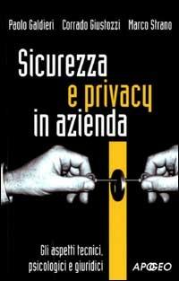 Sicurezza e privacy in azienda - Paolo Galdieri,Corrado Giustozzi,Marco Strano - copertina