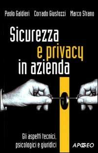 Sicurezza e privacy in azienda - Paolo Galdieri,Corrado Giustozzi,Marco Strano - copertina