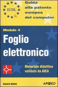 ECDL. Guida alla patente europea del computer. Modulo 4: foglio elettronico - Saverio Rubini - copertina