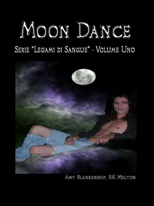 Moon dance. Legami di sangue. Vol. 1 - Amy Blankenship,R. K. Melton,Alberto Favaro - ebook