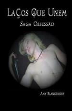 Laços que Unem. (Obsessão). Vol. 1