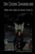 Des choses dangereuses. Les liens du sang. Vol. 3
