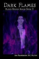 Dark flames (Blood bound). Vol. 6
