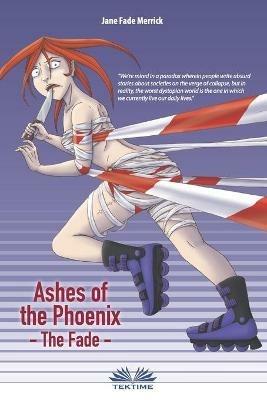 Ashes of the Phoenix. The Fade - Jane Fade Merrick - copertina