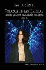 Una luz en el corazón de las tinieblas. El guardián del corazón de cristal. Vol. 4