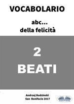 Beati. Vocabolario abc... della felicità