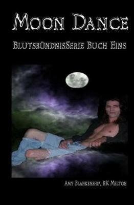 Moon dance. Blood bound series  . Vol. 1: Moon Dance (Blutsbündnis-Serie). - Amy Blankenship,R. K. Melton - copertina