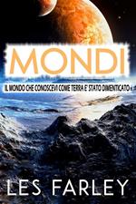 Mondi. Il mondo che conoscevi come terra è stato dimenticato