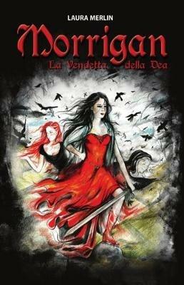 Morrigan. La vendetta della Dea - Laura Merlin - copertina