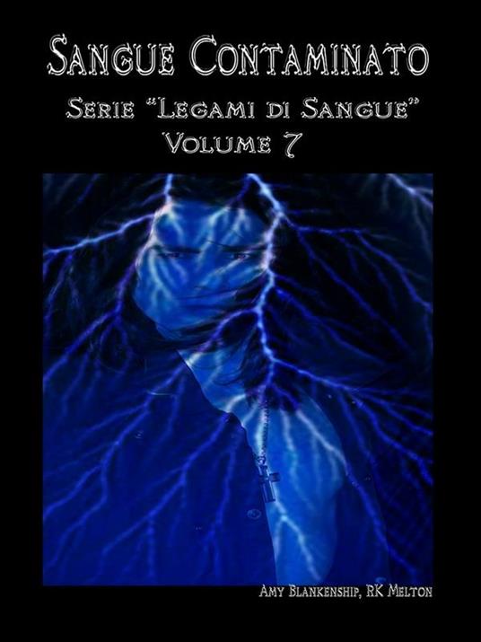 Sangue contaminato. Legami di sangue. Vol. 7 - Amy Blankenship,Ilaria Fortuna - ebook