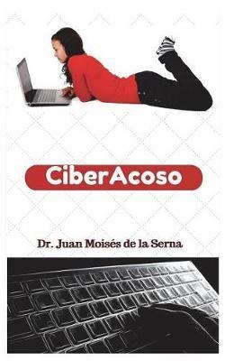 Ciberacoso. Cuando el acosador se introduce por el ordenador - Juan Moisés De La Serna - copertina