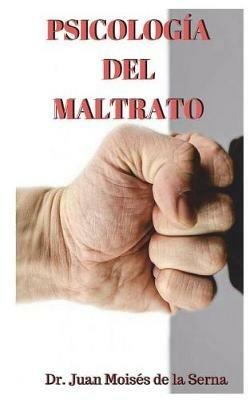 Psicología del maltrato. Aproximación a las últimas investigaciones sobre el maltrato - Juan Moisés De La Serna - copertina
