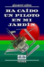 Ha caído un piloto en mi jardín. Amores, crímenes y magia en las colinas del Oltrepò Pavese
