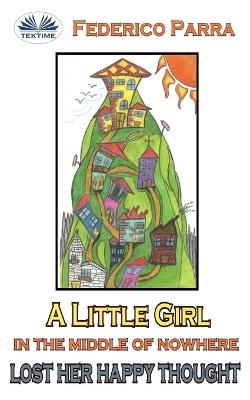 A little girl in the middle of nowhere lost her happy thought - Federico Parra - copertina