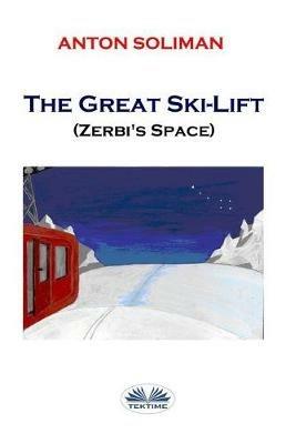 The great ski-lift. Zerb's space - Anton Soliman - copertina