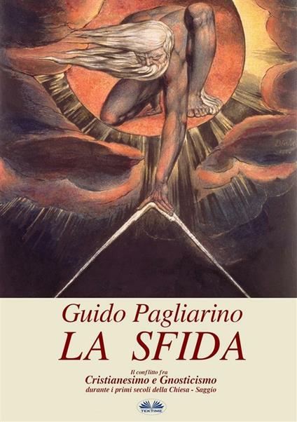 La sfida. Il conflitto fra cristianesimo e gnosticismo nei primi secoli della Chiesa - Guido Pagliarino - ebook