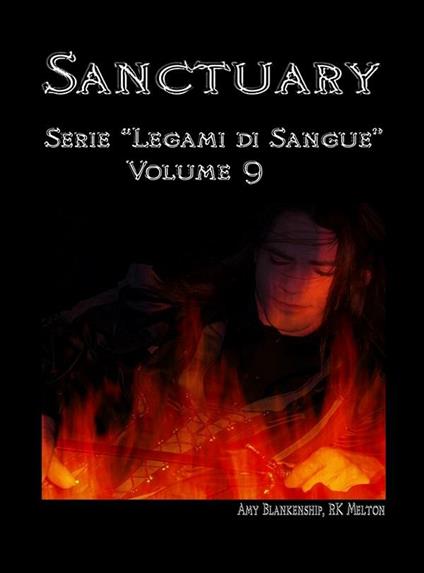 Sanctuary. Legami di sangue. Vol. 9 - Amy Blankenship,R. K. Melton,Ilaria Fortuna - ebook