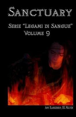 Sanctuary. Legami di sangue. Vol. 9 - Amy Blankenship,R. K. Melton - copertina