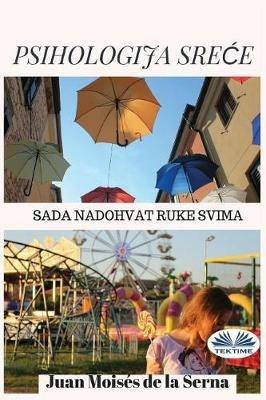 Psihologija srece. Sada nadohvat ruke svima - Juan Moisés De La Serna - copertina