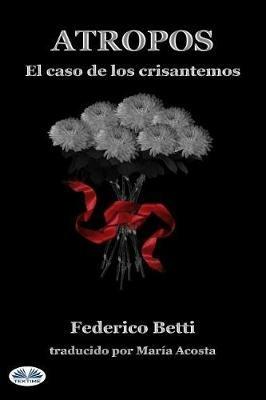 Atropos. El caso de los crisantemos - Federico Betti - copertina