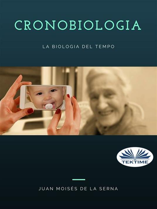 Cronobiologia. La biologia del tempo - Juan Moisés De La Serna,Simona Ingiaimo - ebook