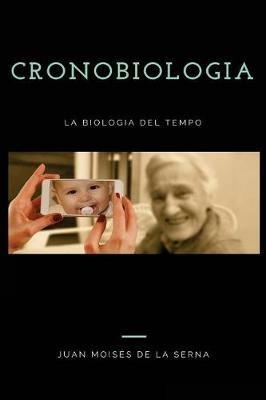 Cronobiologia. La biologia del tempo - Juan Moisés De La Serna - copertina