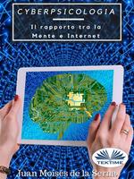 Cyberpsicologia. Il rapporto tra la mente e internet