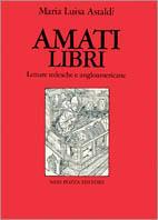 Amati libri. Letture tedesche e angloamericane - M. Luisa Astaldi - copertina