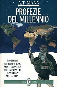 Profezie del millennio. Predizioni per l'anno 2000. Nostradamus, E. Cayce, Blavatsky, Malachia - A. Tad Mann - copertina