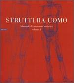 Struttura uomo. Ediz. illustrata. Vol. 1: Manuale di anatomia artistica.