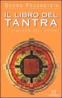 Il libro del tantra. Il sentiero dell'estasi - Georg Feuerstein - copertina