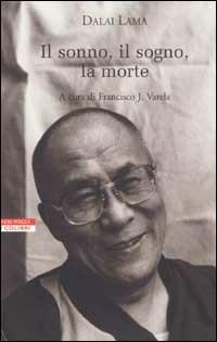 Il sonno, il sogno, la morte. Un'esplorazione della consapevolezza con il Dalai Lama - Gyatso Tenzin (Dalai Lama) - copertina