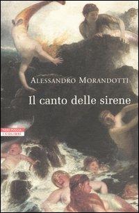 Il canto delle sirene. Cronache dal mondo dell'arte - Alessandro Morandotti - copertina