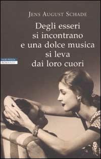 Degli esseri si incontrano e una dolce musica si leva dai loro cuori - Jens A. Schade - copertina