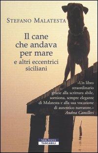 Il cane che andava per mare e altri eccentrici siciliani - Stefano Malatesta - copertina