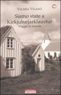 Siamo state a Kirkjubæjarklaustur. Viaggio in Islanda - Valeria Viganò - copertina