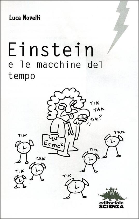 Einstein e le macchine del tempo - Luca Novelli - 2