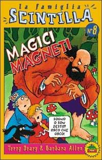 Magici magneti - Terry Deary,Barbara Allen - copertina