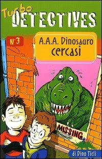 A.A.A. Dinosauro cercasi - Dino Ticli - copertina
