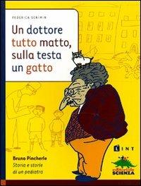 Un dottore tutto matto, sulla testa un gatto. Bruno Pincherle: storia e storie di un pediatra - Federica Scrimin - copertina