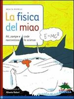 La fisica del miao. Ali, zampe e code raccontano la scienza