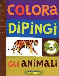 Colora e dipingi gli animali. La giungla - Anne Weiss - copertina