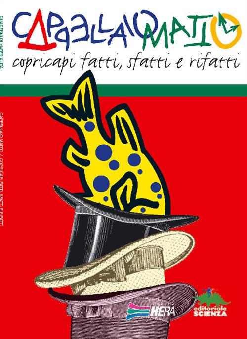 Cappellaio matto. Ediz. illustrata - Giuliana Camorani,Roberto Papetti - copertina