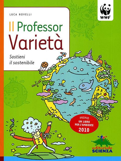 Il professor Varietà. Sostieni il sostenibile. Ediz. illustrata - Luca Novelli - copertina