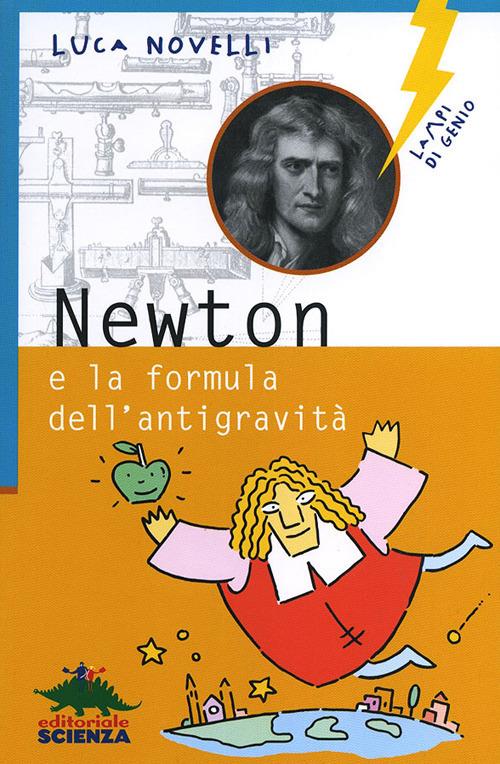 Newton e la formula dell'antigravità. Ediz. illustrata - Luca Novelli - copertina
