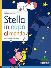 Stella in capo al mondo. Me ne vado al Polo Nord. Ediz. illustrata - Michele Pontrandolfo,Andrea Valente - copertina