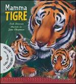 Mamma tigre. Ediz. illustrata. Con CD Audio
